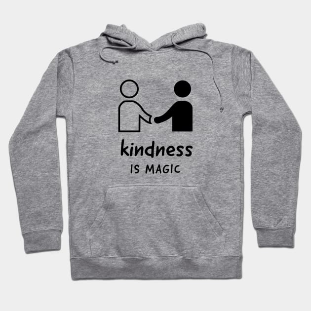 Kindness Is Magic Hoodie by Artistic Design